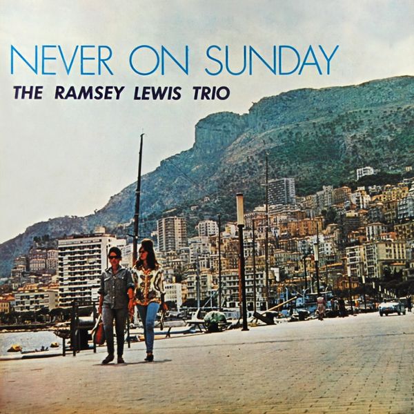 The Ramsey Lewis Trio|Never On Sunday