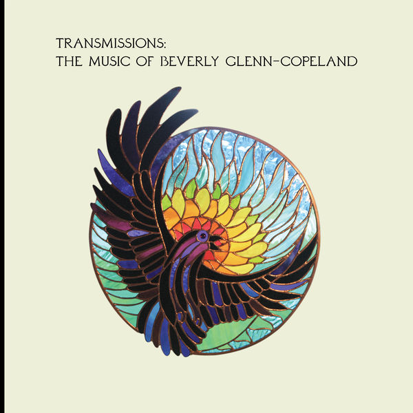 Beverly Glenn-Copeland - Transmissions: The Music Of Beverly Glenn-Copeland Beverly Glenn-Copeland - Transmissions: The Music Of Beverly Glenn-Copeland