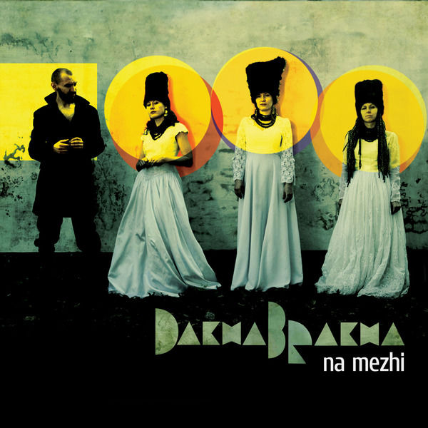 DakhaBrakha|Na Mezhi