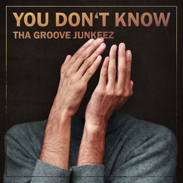 Tha Groove Junkeez - You Don't Know Tha Groove Junkeez - You Don't Know