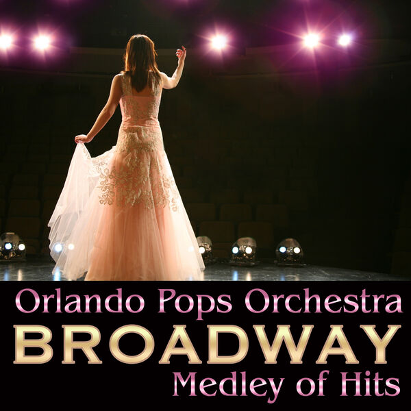 Orlando Pops Orchestra - Broadway Medley of Hits Orlando Pops Orchestra - Broadway Medley of Hits