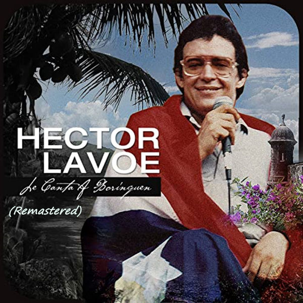 Hector Lavoe - Le Canto a Borinquen (Remastered) Hector Lavoe - Le Canto a Borinquen (Remastered)
