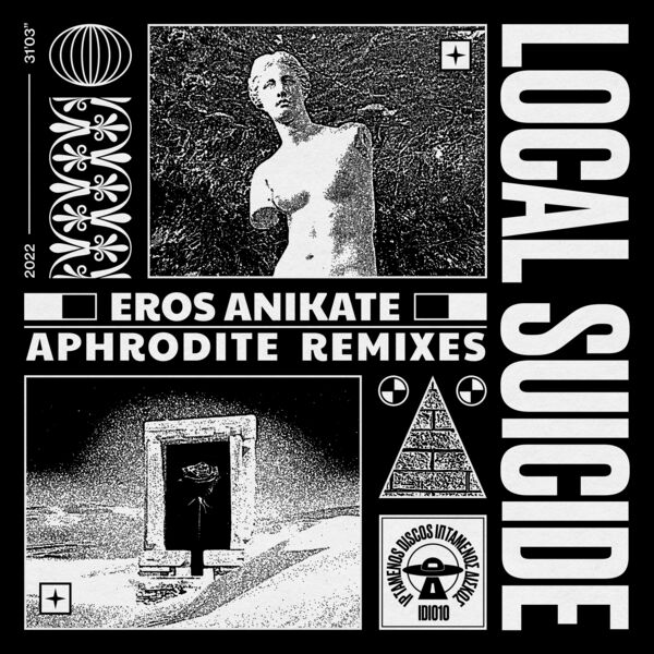 Local Suicide|Eros Anikate (Aphrodite Remixes)