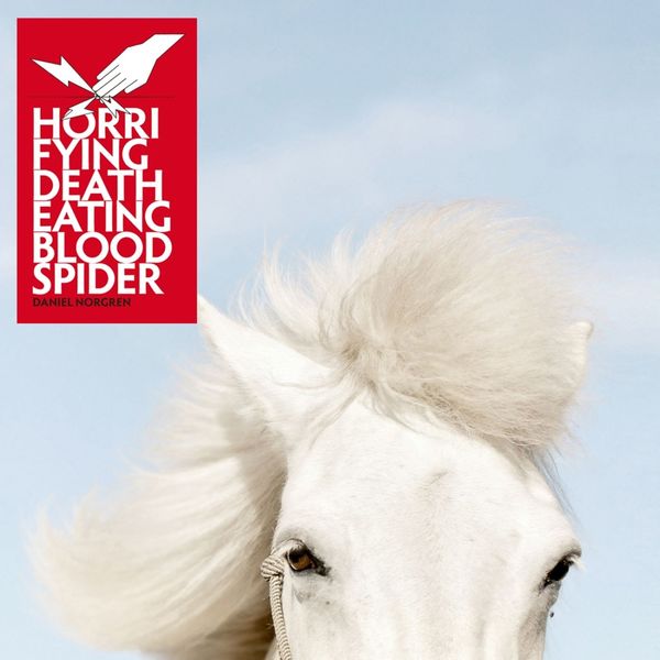 Daniel Norgren|Horrifying Deatheating Bloodspider Daniel Norgren|Horrifying Deatheating Bloodspider