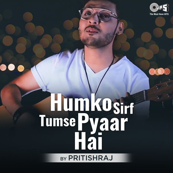 Pritish Raj - Humko Sirf Tumse Pyaar Hai Pritish Raj - Humko Sirf Tumse Pyaar Hai