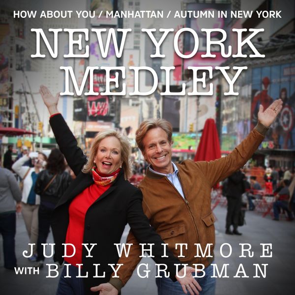 Judy Whitmore|New York Medley: How About You / Manhattan / Autumn in New York (feat. Billy Grubman) Judy Whitmore|New York Medley: How About You / Manhattan / Autumn in New York (feat. Billy Grubman)