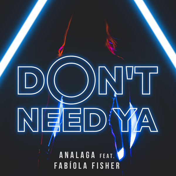 ANALAGA - Don't Need Ya ANALAGA - Don't Need Ya