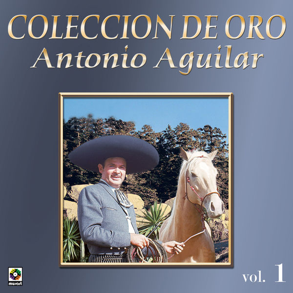 Antonio Aguilar|Colección de Oro: Corridos, Vol. 1