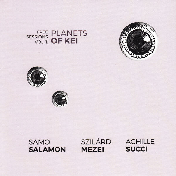 Samo Salamon|Free Sessions, Vol. 1: Planets of Kei Samo Salamon|Free Sessions, Vol. 1: Planets of Kei
