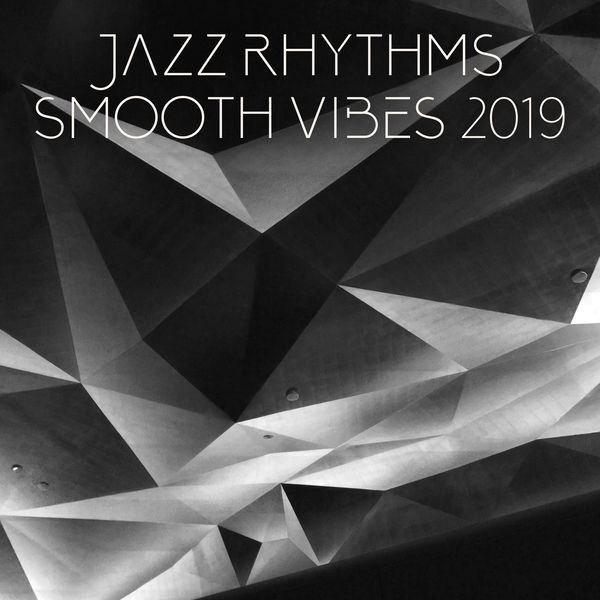 Relaxing Instrumental Jazz Ensemble - Jazz Rhythms Smooth Vibes 2019 Relaxing Instrumental Jazz Ensemble - Jazz Rhythms Smooth Vibes 2019