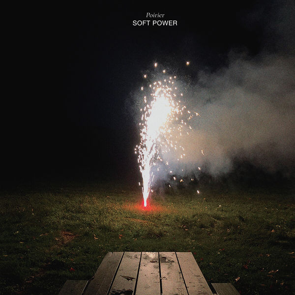 Poirier - Soft Power Poirier - Soft Power