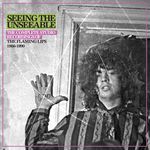 The Flaming Lips Seeing The Unseeable: The Complete Studio Recordings Of The Flaming Lips 1986-1990