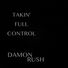 Damon Rush Takin' Full Control