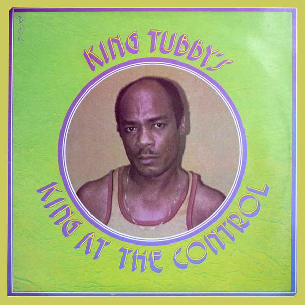 King Tubby's - King at the Control King Tubby's - King at the Control