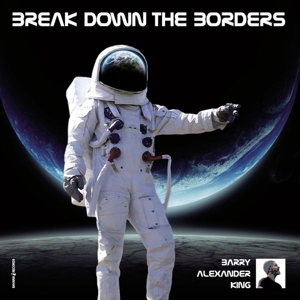 Barry Alexander King|Break Down the Borders Barry Alexander King|Break Down the Borders