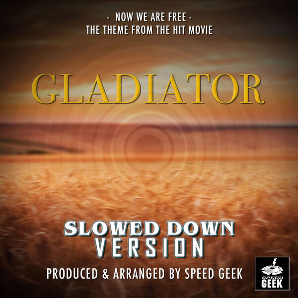 Speed Geek|Now We Are Free (From ''Gladiator'')  (Slowed Down)