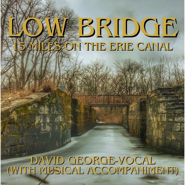 Fifteen Miles On The Erie Canal Lyrics Low Bridge (15 Miles on the Erie Canal), George David - Qobuz