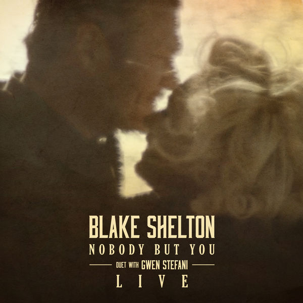 Blake Shelton|Nobody But You (Duet with Gwen Stefani)  (Live)