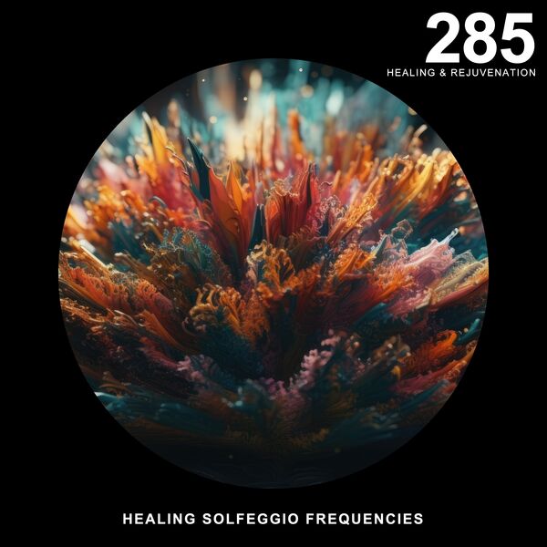 285 Healing Rejuvenation Healing Solfeggio Frequencies Qobuz 285 Healing Rejuvenation Healing Solfeggio Frequencies Qobuz