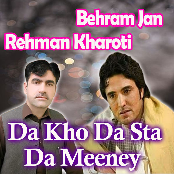 Behram Jan - Da Kho da Sta da Meeney Behram Jan - Da Kho da Sta da Meeney