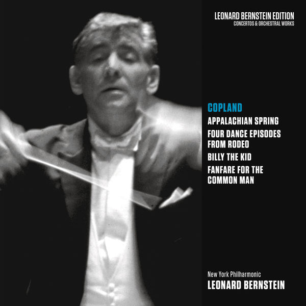 Leonard Bernstein - Copland: Appalachian Spring, Rodeo, Billy the Kid & Fanfare for the Common Man Leonard Bernstein - Copland: Appalachian Spring, Rodeo, Billy the Kid & Fanfare for the Common Man