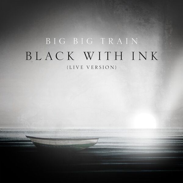 Black with Ink (Live), Big Big Train - Qobuz