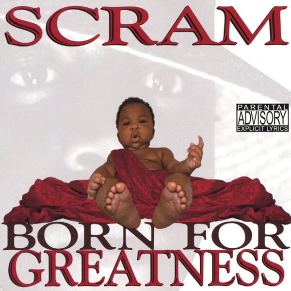 Scram - Born For Greatness Scram - Born For Greatness