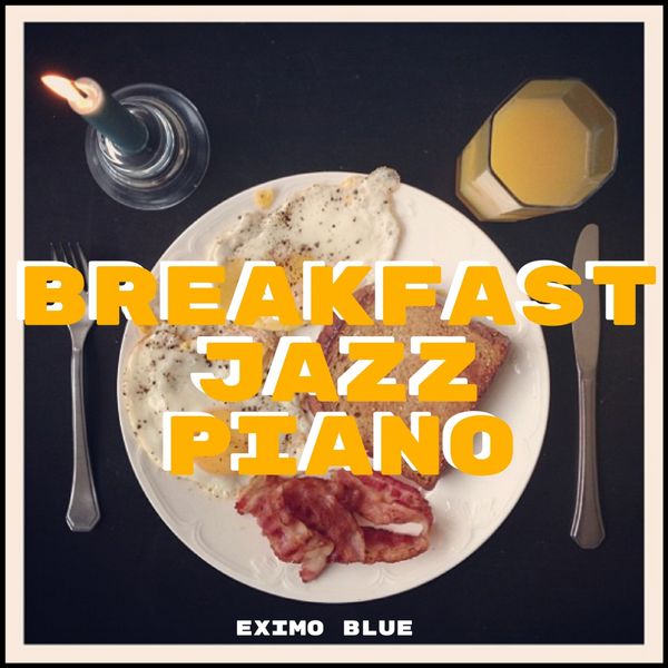 Eximo Blue - Breakfast Jazz Piano Eximo Blue - Breakfast Jazz Piano
