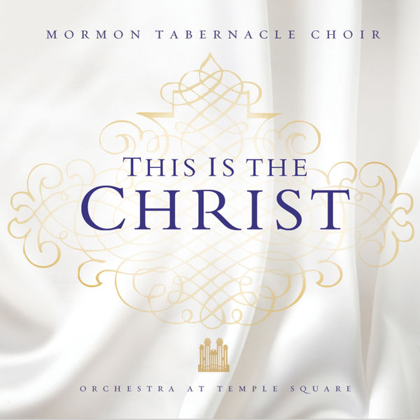 MORMON TABERNACLE CHOIR - This Is the Christ MORMON TABERNACLE CHOIR - This Is the Christ