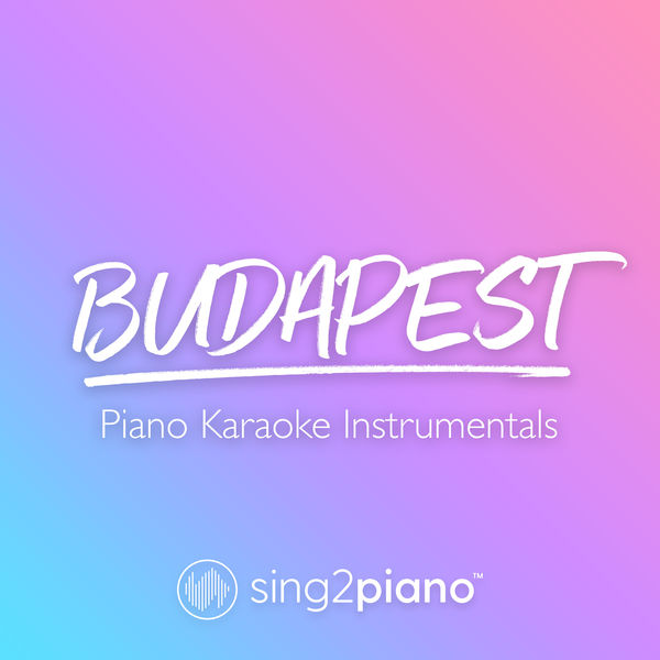 Sing2Piano|Budapest (Piano Karaoke Instrumentals)