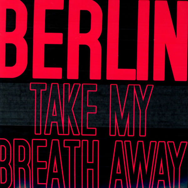 Berlin|Take My Breath Away