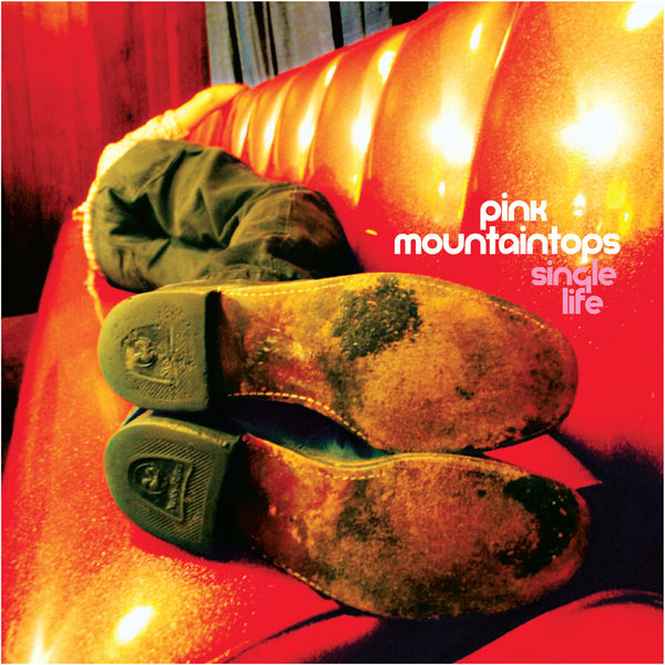 Pink Mountaintops - "Single Life" b/w "My Best Friend" Pink Mountaintops - "Single Life" b/w "My Best Friend"