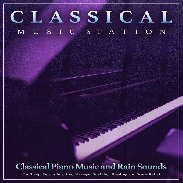 Classical Music Station Classical Piano Music and Rain Sounds For