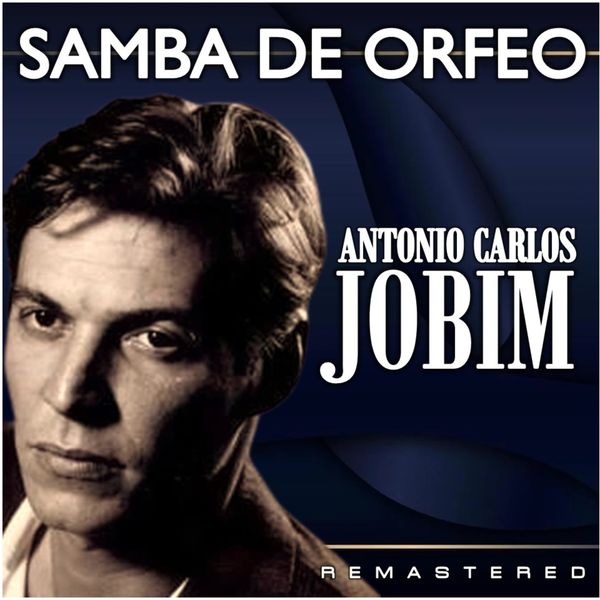 Antonio Carlos Jobim|Manha de Carnaval (Remastered) Antonio Carlos Jobim|Manha de Carnaval (Remastered)