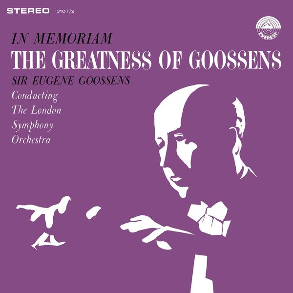 London Symphony Orchestra - In Memoriam - The Greatness of Goossens London Symphony Orchestra - In Memoriam - The Greatness of Goossens