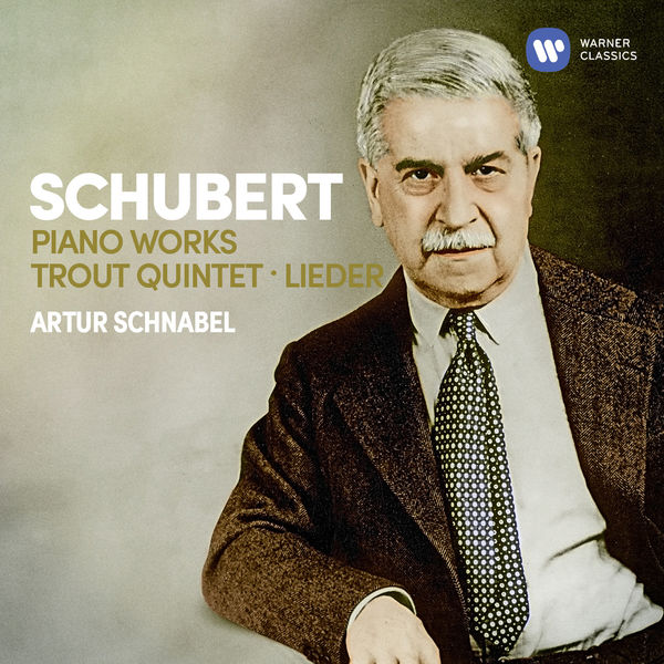 Artur Schnabel|Schubert: Piano Works, Trout Quintet, Lieder Artur Schnabel|Schubert: Piano Works, Trout Quintet, Lieder