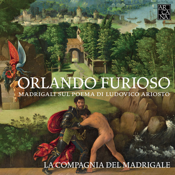 La Compagnia del Madrigale - Orlando furioso: Madrigali sul poema di Ludovico Ariosto La Compagnia del Madrigale - Orlando furioso: Madrigali sul poema di Ludovico Ariosto
