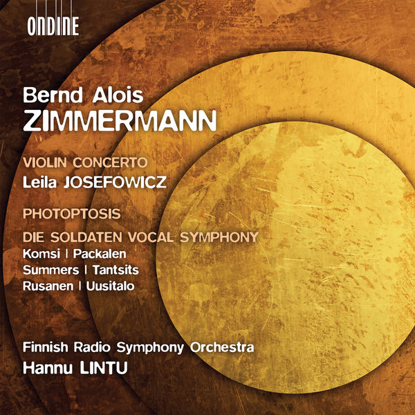 Hannu Lintu|Zimmermann : Violin Concerto, Photoptosis, Die Soldaten Vocal Symphony Hannu Lintu|Zimmermann : Violin Concerto, Photoptosis, Die Soldaten Vocal Symphony