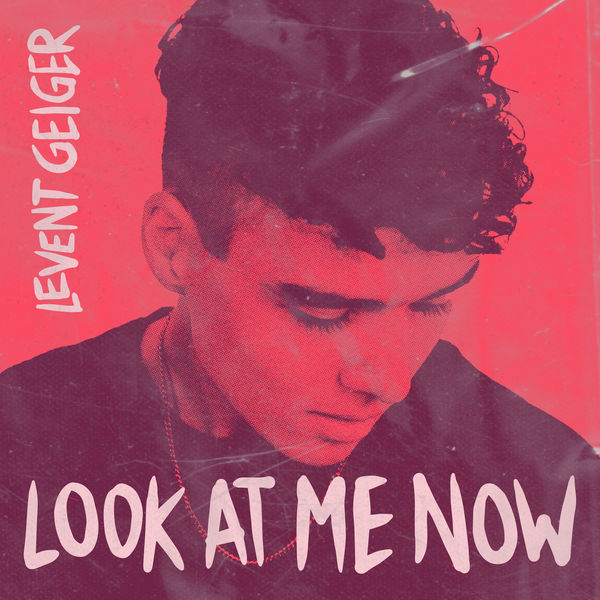 Levent Geiger|Look at me now Levent Geiger|Look at me now