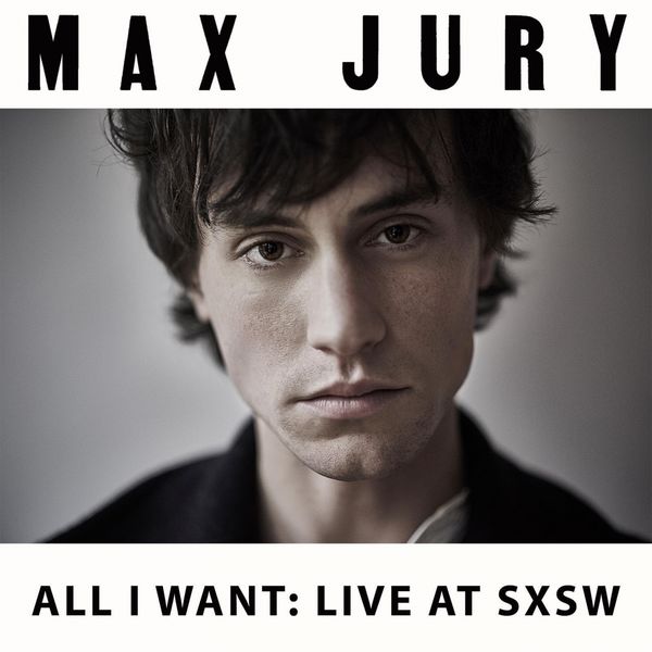 Max Jury - All I Want (Live at SXSW) Max Jury - All I Want (Live at SXSW)
