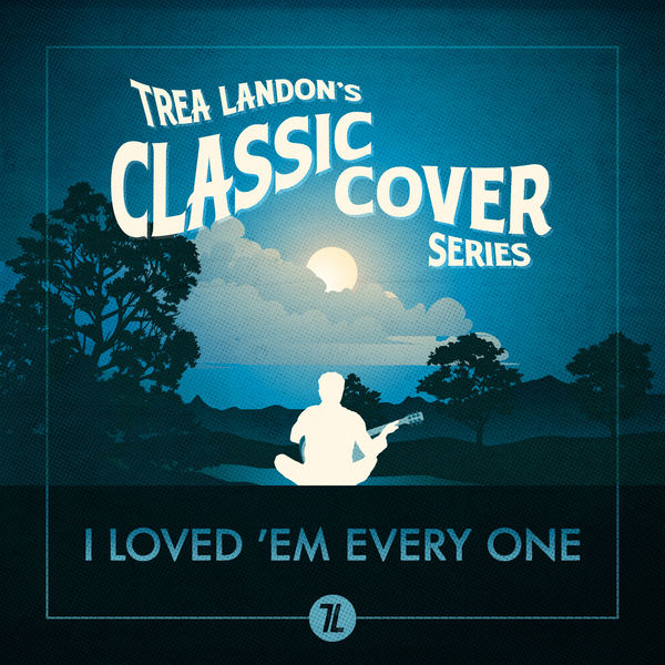 Trea Landon|I Loved 'Em Every One  (Trea Landon's Classic Cover Series)