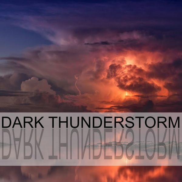 Rain & Thunder - Dark Thunderstorm Rain & Thunder - Dark Thunderstorm
