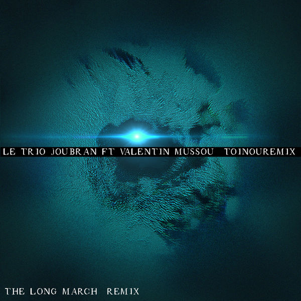 Le Trio Joubran|The Long March  (Remix)