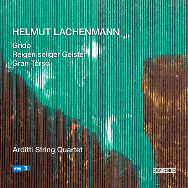Arditti String Quartet|Lachenmann: String Quartets Nos. 1-3 Arditti String Quartet|Lachenmann: String Quartets Nos. 1-3