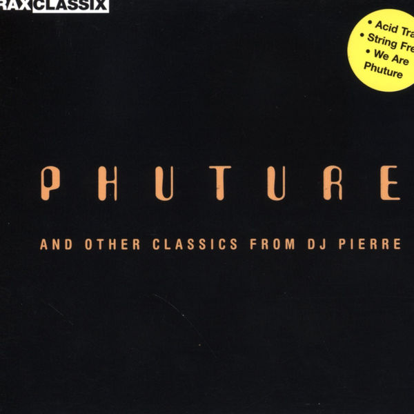 Various Artists - Phuture And Other Classics From DJ Pierre Various Artists - Phuture And Other Classics From DJ Pierre