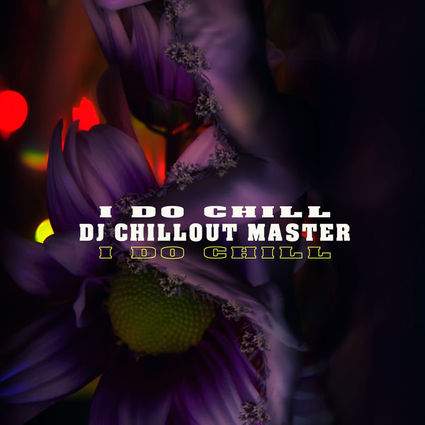 Dj Chillout Master - I Do Chill Dj Chillout Master - I Do Chill