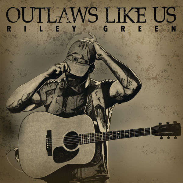 Riley Green|Outlaws Like Us Riley Green|Outlaws Like Us