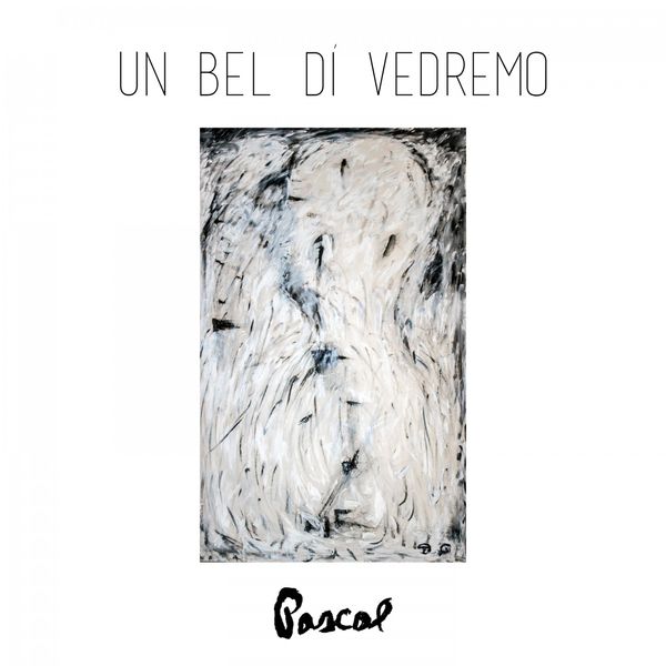 Pascal|Un bel dì vedremo