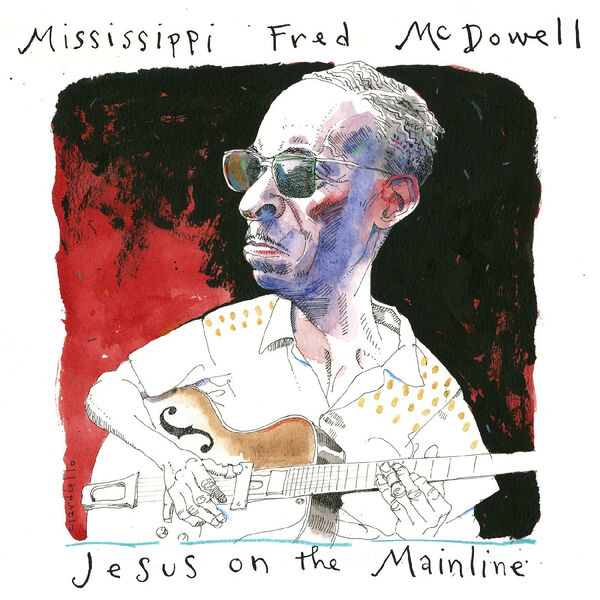 Mississippi Fred McDowell|Jesus On The Mainline