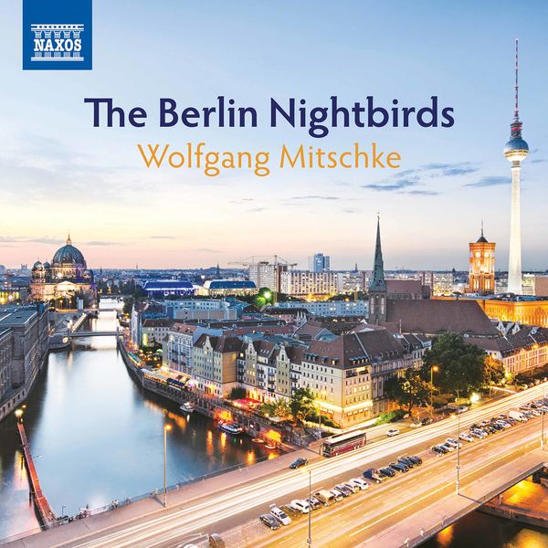 Wolfgang Mitschke|The Berlin Nightbirds Wolfgang Mitschke|The Berlin Nightbirds